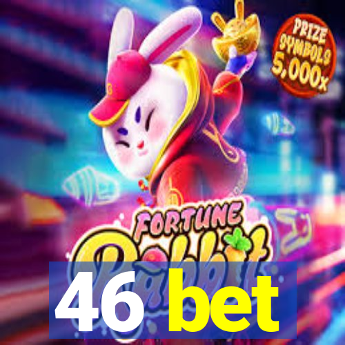 46 bet